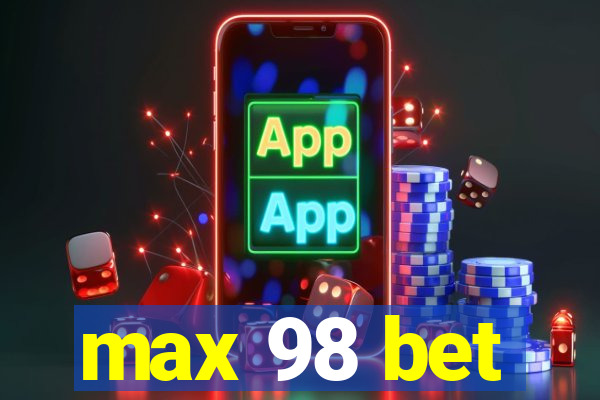 max 98 bet